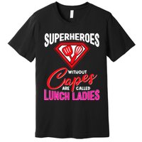 Funny Lunch Lady Superheroes Capes Cafeteria Worker Squad Premium T-Shirt