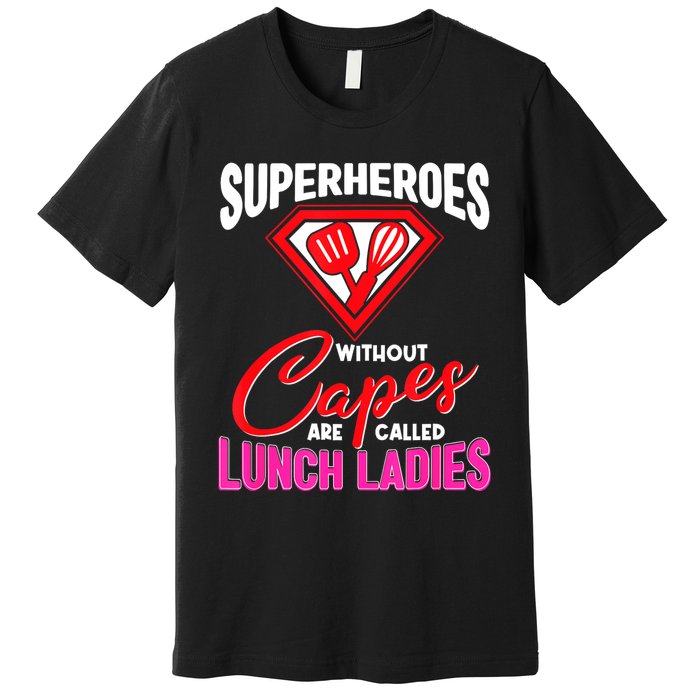 Funny Lunch Lady Superheroes Capes Cafeteria Worker Squad Premium T-Shirt