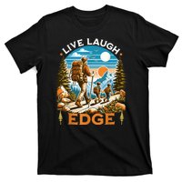 Funny Live Laugh Edge Ironic Brainrot Meme Edging Quote T-Shirt