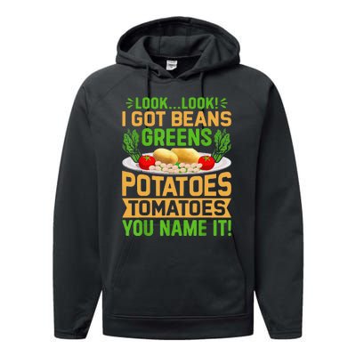 Funny Look Look I Got Beans Greens Potatoes Tomatoes You Name It Performance Fleece Hoodie