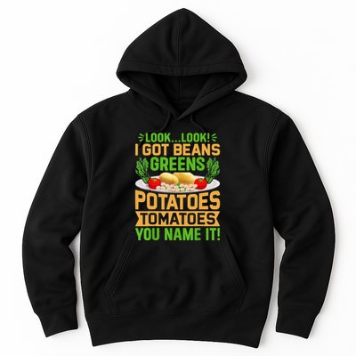 Funny Look Look I Got Beans Greens Potatoes Tomatoes You Name It Hoodie