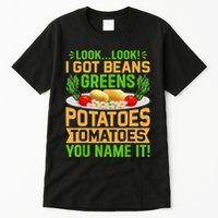 Funny Look Look I Got Beans Greens Potatoes Tomatoes You Name It Tall T-Shirt