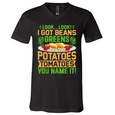 Funny Look Look I Got Beans Greens Potatoes Tomatoes You Name It V-Neck T-Shirt