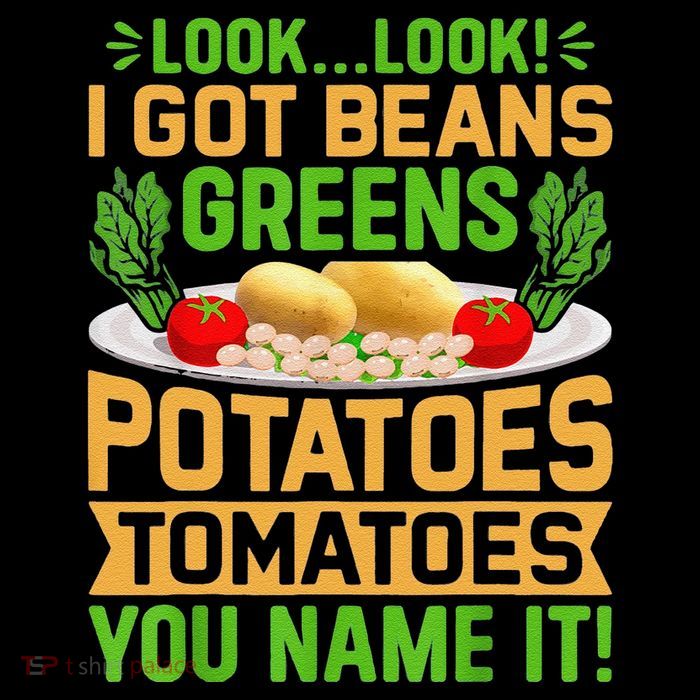 Funny Look Look I Got Beans Greens Potatoes Tomatoes You Name It Mug