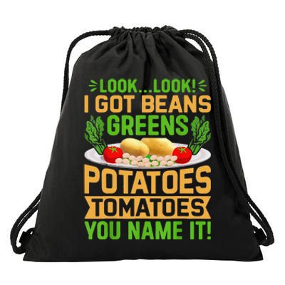 Funny Look Look I Got Beans Greens Potatoes Tomatoes You Name It Drawstring Bag