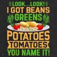 Funny Look Look I Got Beans Greens Potatoes Tomatoes You Name It Trucker Hat