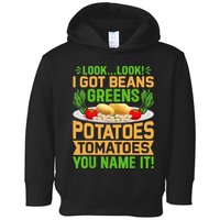 Funny Look Look I Got Beans Greens Potatoes Tomatoes You Name It Toddler Hoodie