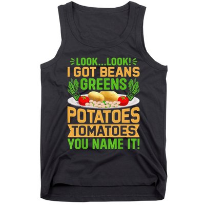 Funny Look Look I Got Beans Greens Potatoes Tomatoes You Name It Tank Top