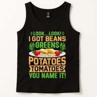 Funny Look Look I Got Beans Greens Potatoes Tomatoes You Name It Tank Top