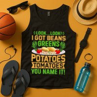 Funny Look Look I Got Beans Greens Potatoes Tomatoes You Name It Tank Top