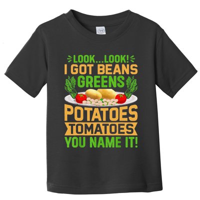Funny Look Look I Got Beans Greens Potatoes Tomatoes You Name It Toddler T-Shirt