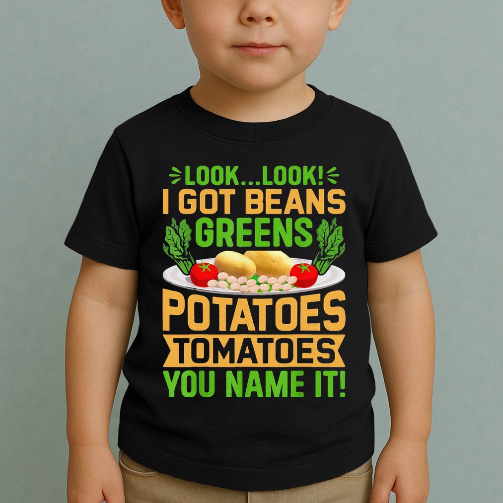 Funny Look Look I Got Beans Greens Potatoes Tomatoes You Name It Toddler T-Shirt