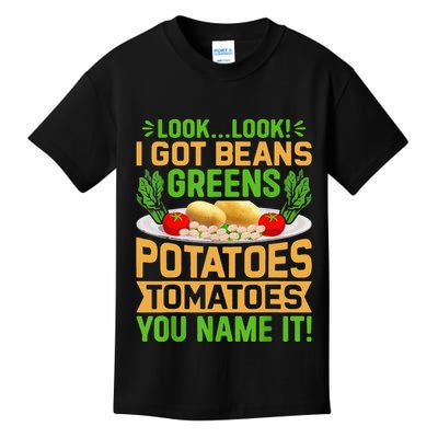 Funny Look Look I Got Beans Greens Potatoes Tomatoes You Name It Kids T-Shirt