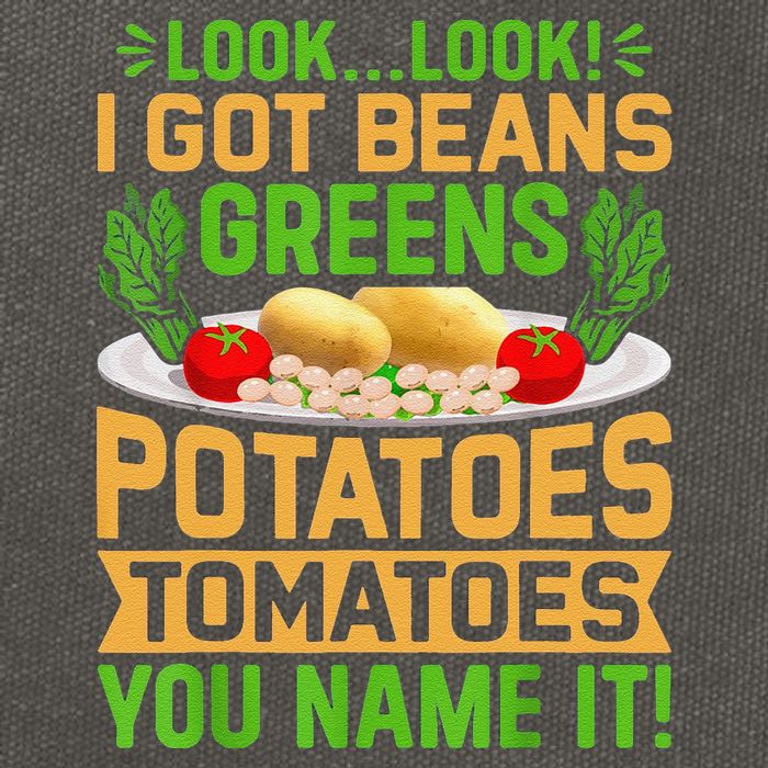 Funny Look Look I Got Beans Greens Potatoes Tomatoes You Name It Cotton Canvas Backpack