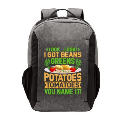 Funny Look Look I Got Beans Greens Potatoes Tomatoes You Name It Vector Backpack