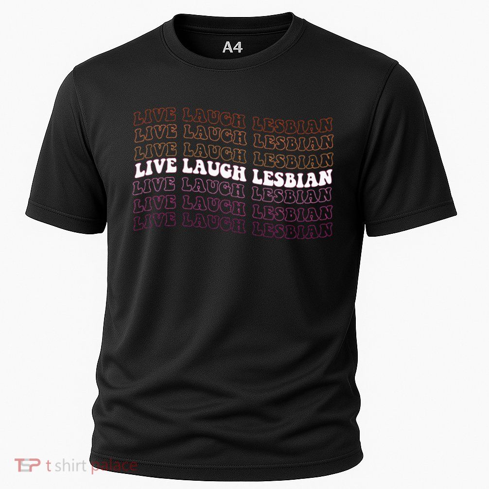 funny Live Laugh Lesbian Pride LGBTQ Family Performance Shirt