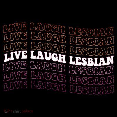 funny Live Laugh Lesbian Pride LGBTQ Family T-Shirt