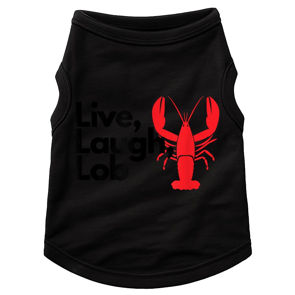 Funny Live Laugh Lob Lobster Lover Fisherman Seafood Maine Doggie Tank