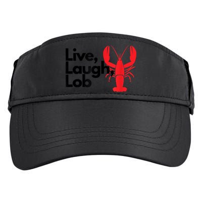 Funny Live Laugh Lob Lobster Lover Fisherman Seafood Maine Adult Drive Performance Visor