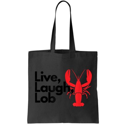 Funny Live Laugh Lob Lobster Lover Fisherman Seafood Maine Bag