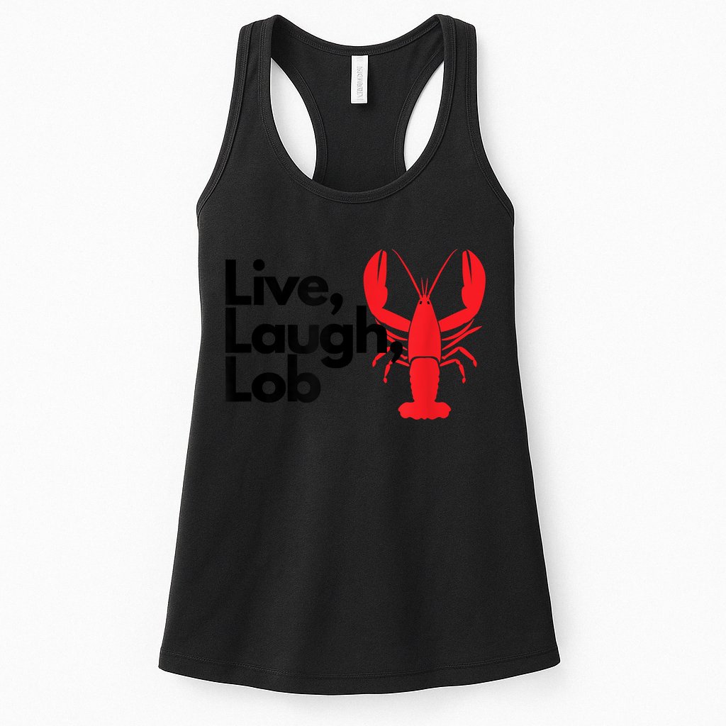 Funny Live Laugh Lob Lobster Lover Fisherman Seafood Maine Womens Tank Top