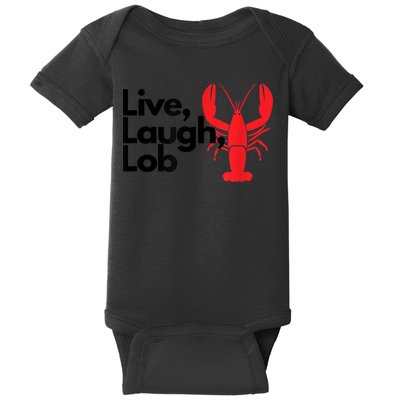 Funny Live Laugh Lob Lobster Lover Fisherman Seafood Maine Baby Bodysuit