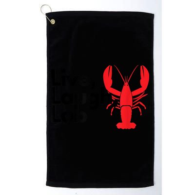 Funny Live Laugh Lob Lobster Lover Fisherman Seafood Maine Golf Towel
