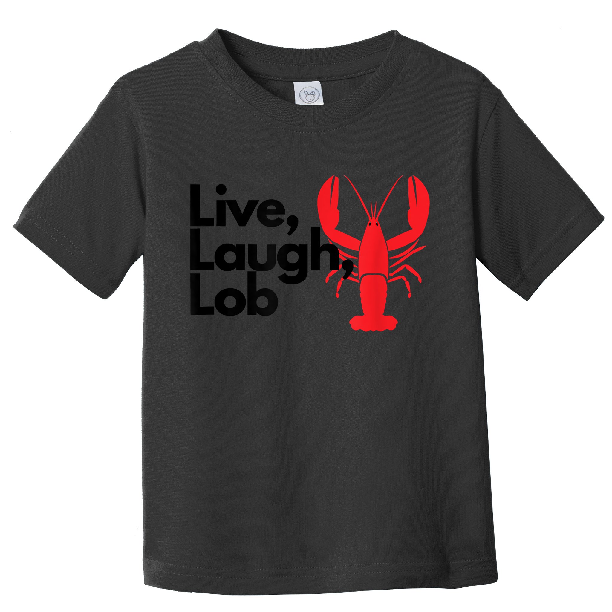 Funny Live Laugh Lob Lobster Lover Fisherman Seafood Maine Toddler T-Shirt