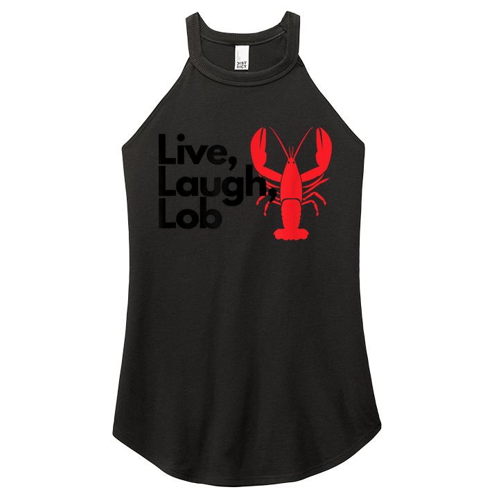 Funny Live Laugh Lob Lobster Lover Fisherman Seafood Maine Women's Perfect Tri Rocker Tank