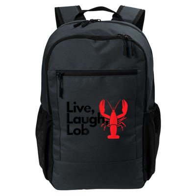 Funny Live Laugh Lob Lobster Lover Fisherman Seafood Maine Daily Commute Backpack