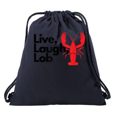 Funny Live Laugh Lob Lobster Lover Fisherman Seafood Maine Drawstring Bag