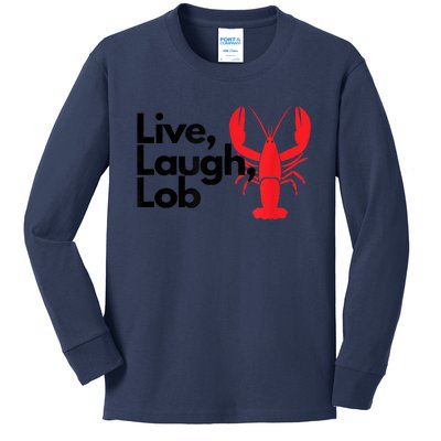 Funny Live Laugh Lob Lobster Lover Fisherman Seafood Maine Kids Long Sleeve Shirt