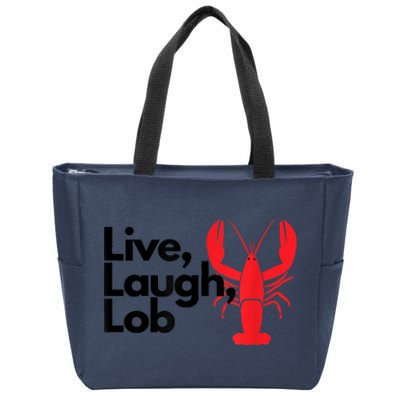 Funny Live Laugh Lob Lobster Lover Fisherman Seafood Maine Zip Tote Bag