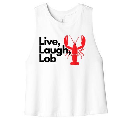 Funny Live Laugh Lob Lobster Lover Fisherman Seafood Maine Women's Racerback Cropped Tank