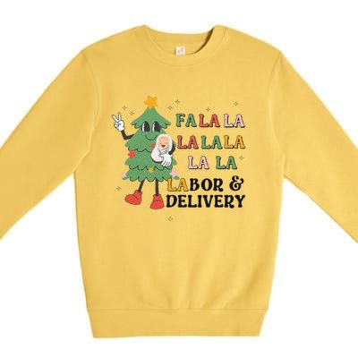 Fa La La La Labor And Delivery Nurse Funny Christmas Holiday Premium Crewneck Sweatshirt