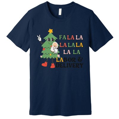 Fa La La La Labor And Delivery Nurse Funny Christmas Holiday Premium T-Shirt