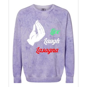 Funny Live Laugh Lasagna Tshirt Funny Lasagna Lovers Colorblast Crewneck Sweatshirt