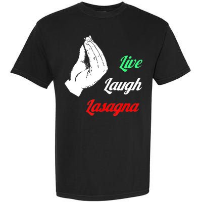 Funny Live Laugh Lasagna Tshirt Funny Lasagna Lovers Garment-Dyed Heavyweight T-Shirt