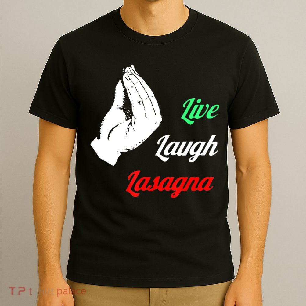 Funny Live Laugh Lasagna Tshirt Funny Lasagna Lovers T-Shirt