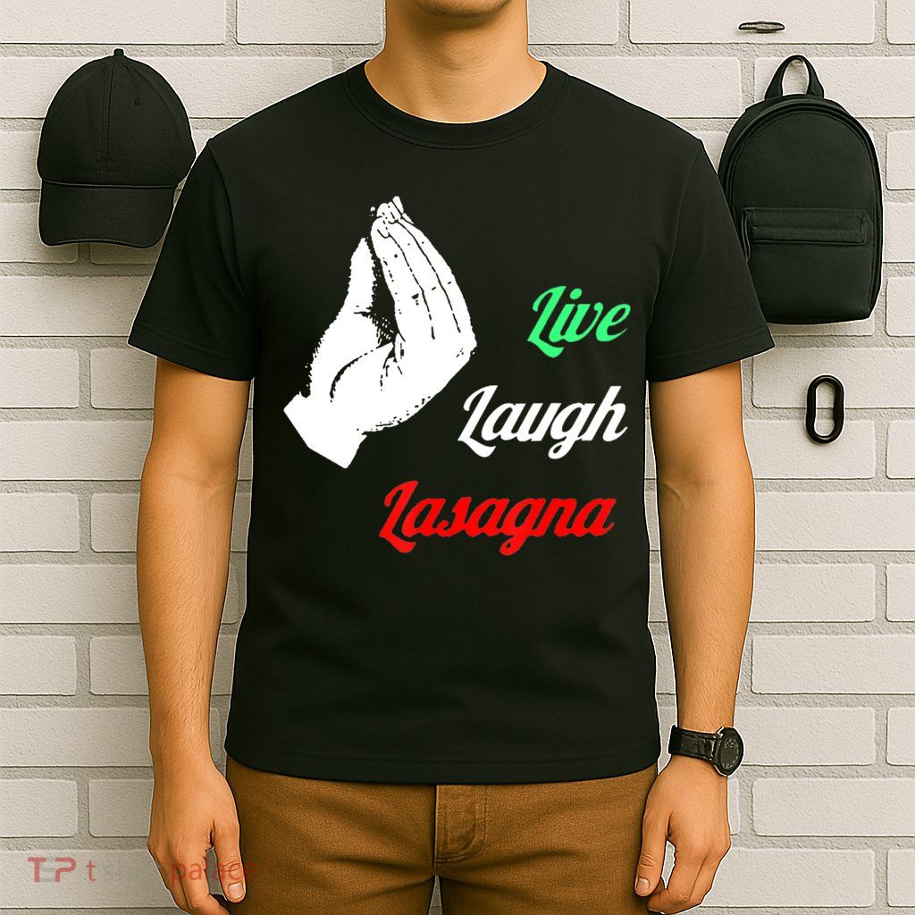 Funny Live Laugh Lasagna Tshirt Funny Lasagna Lovers T-Shirt