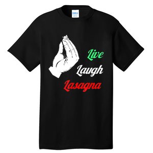 Funny Live Laugh Lasagna Tshirt Funny Lasagna Lovers Tall T-Shirt