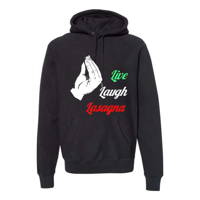 Funny Live Laugh Lasagna Tshirt Funny Lasagna Lovers Premium Hoodie