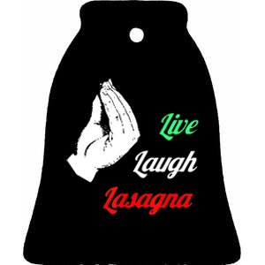 Funny Live Laugh Lasagna Tshirt Funny Lasagna Lovers Ceramic Bell Ornament