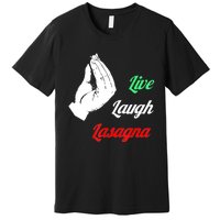 Funny Live Laugh Lasagna Tshirt Funny Lasagna Lovers Premium T-Shirt