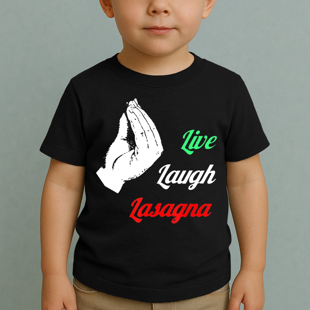 Funny Live Laugh Lasagna Tshirt Funny Lasagna Lovers Toddler T-Shirt