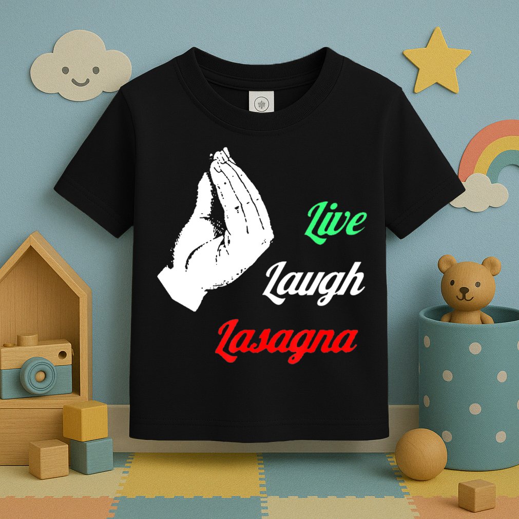 Funny Live Laugh Lasagna Tshirt Funny Lasagna Lovers Toddler T-Shirt
