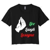Funny Live Laugh Lasagna Tshirt Funny Lasagna Lovers Women's Crop Top Tee