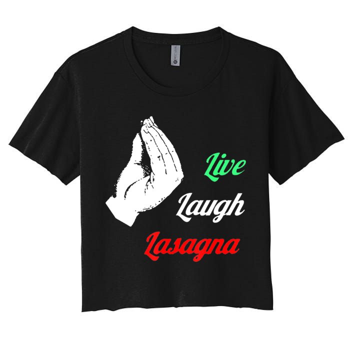 Funny Live Laugh Lasagna Tshirt Funny Lasagna Lovers Women's Crop Top Tee
