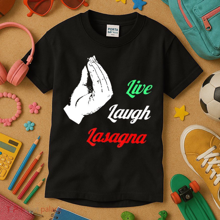 Funny Live Laugh Lasagna Tshirt Funny Lasagna Lovers Kids T-Shirt