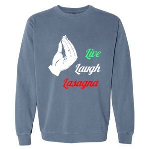 Funny Live Laugh Lasagna Tshirt Funny Lasagna Lovers Garment-Dyed Sweatshirt